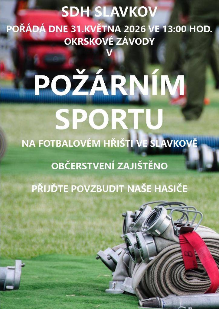 SDH Slavkov pořádá dne 31.5.2026 ve 13:00 hod na fotbalovém hřišti okrskové závody v požárním sportu. Občerstvení zajištěno. Přijďte povzbudit naše hasiče.