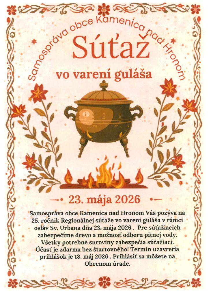 Samospráva obce Kamenica nad Hronom Vás pozýva na 25.ročník Regionálnej súťaže vo varení guláša v rámci osláv Sv.Urbana