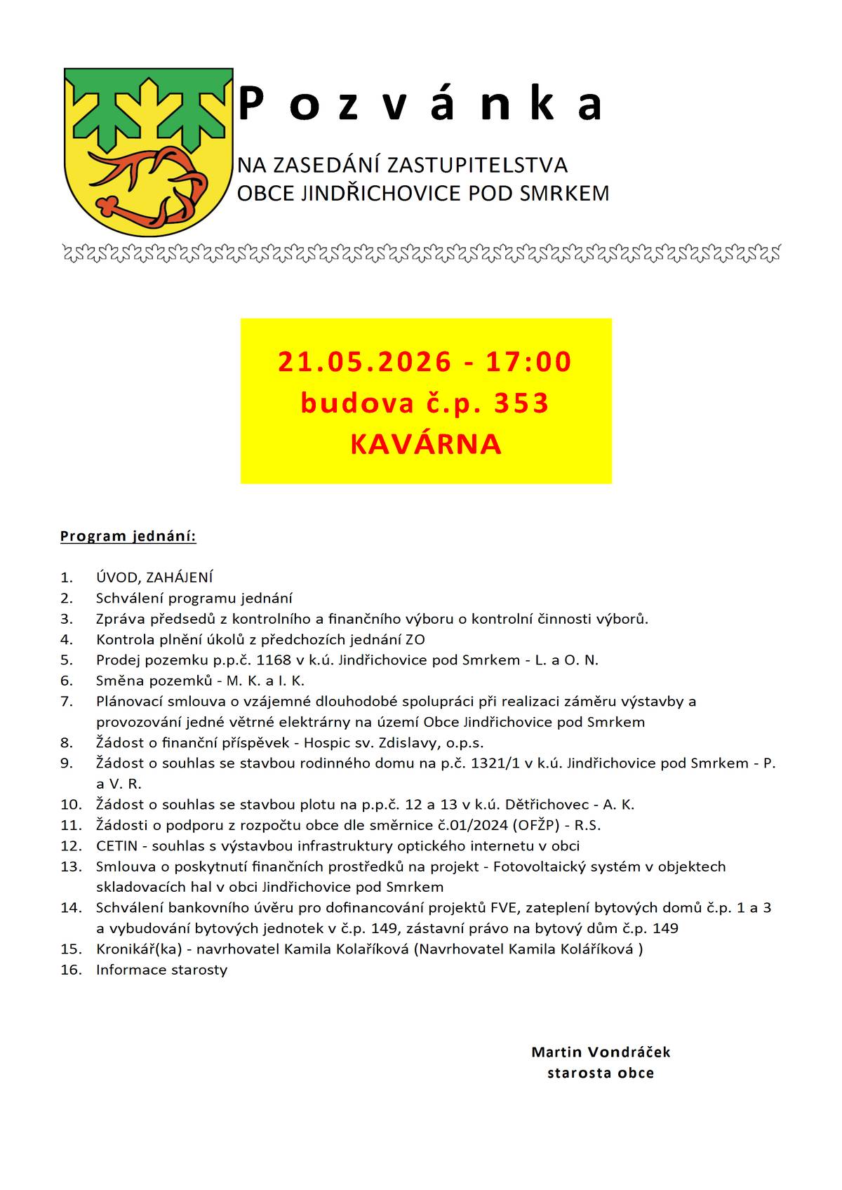 Obec Jindřichovice pod Smrkem si Vás dovoluje pozvat na mimořádné veřejné zasedání zastupitelstva obce ve čtvrtek 21. 5. 2026 od 17 hodin v kavárně, č. p. 353.