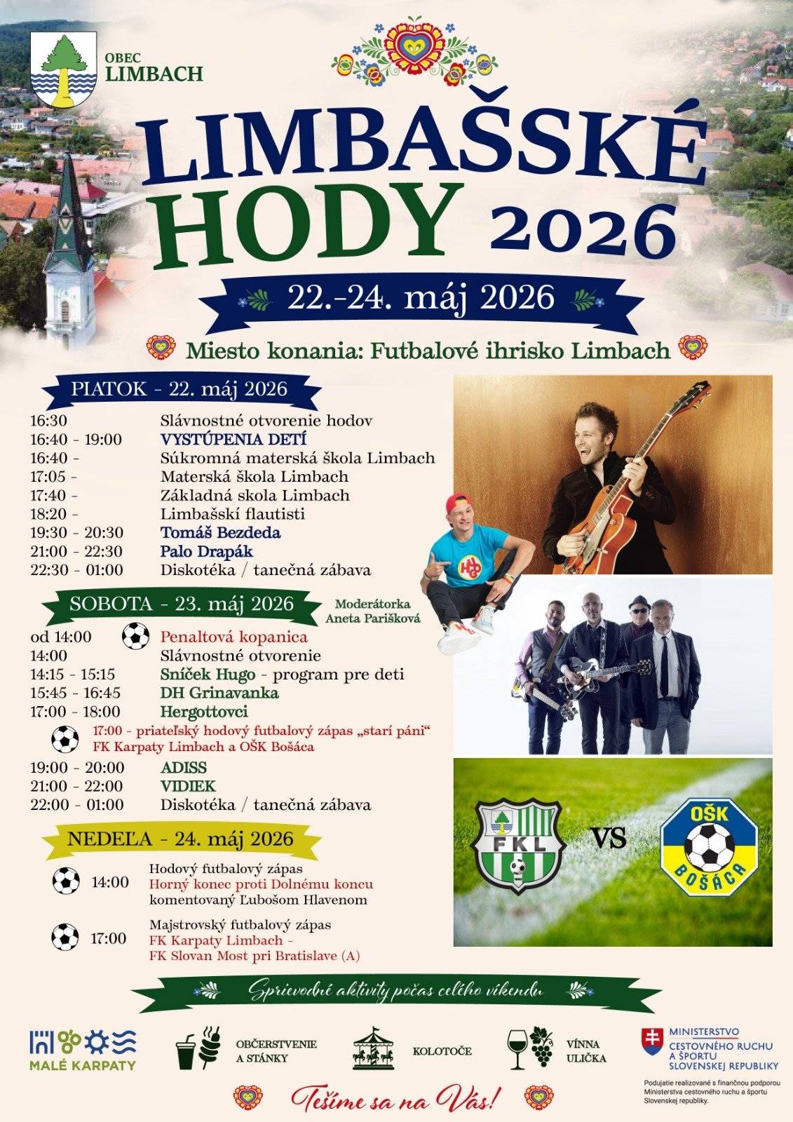 Vážení občania, Hody v Limbachu majú dlhoročnú tradíciu a kedysi patrili medzi najvýznamnejšie spoločenské udalosti v obci. Počas hodových dní obec žila stretnutiami, kultúrnym programom a spoločnými chvíľami miestnych obyvateľov, návštevníkov a rodiny. V posledných rokoch však tradícia Limbašských hodov postupne strácala svoju pôvodnú atmosféru a rozsah. Hody už len pripomínala najmä prítomnosť kolotočov či tradičný priateľský futbalový zápas starých pánov s obcou Bošáca. Popri tom sa v obci začali organizovať Dni obce, ktoré však nie sú spojené s tak významnou historickou a duchovnou tradíciou, akou sú práve hody – pripomínajúce posviacku kostola. Aj preto sme sa rozhodli nadviazať na tradície našich predkov a vrátiť Limbašským hodom ich pôvodný význam a jedinečnú atmosféru. Chceme, aby sa opäť stali sviatkom celej obce – plným hudby, zábavy, tanca, dobrého jedla, vína a spoločných stretnutí všetkých generácií. Srdečne vás všetkých pozývame na LIMBAŠSKÉ HODY 2026 22. - 24. máj 2026