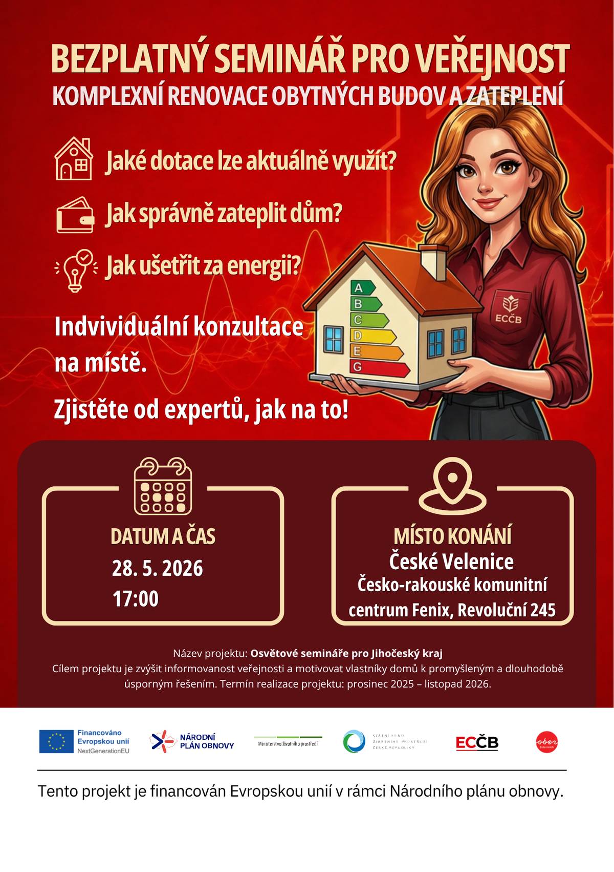 Bezplatný seminář je zaměřen na úspory energie v domácnostech, praktické návody na správné zateplení domů a možnosti aktuálních dotací a je určen všem, kteří chtějí snížit náklady na energie nebo plánují úpravy svého domu. Odborníci ze spolku Energy Centre České Budějovice představí praktické možnosti, jak ušetřit za energie, jak správně zateplit dům, jaké jsou současné trendy ve vytápění a jak využít aktuální dotační programy, například Nová zelená úsporám. Součástí setkání bude také prostor pro dotazy a individuální konzultace s energetickými specialisty. Semináře probíhají v průběhu roku 2026 ve vybraných obcích Jihočeského kraje v rámci projektu energetické osvěty. Projekt realizuje Energy Centre České Budějovice a je financován Evropskou unií z Národního plánu obnovy.