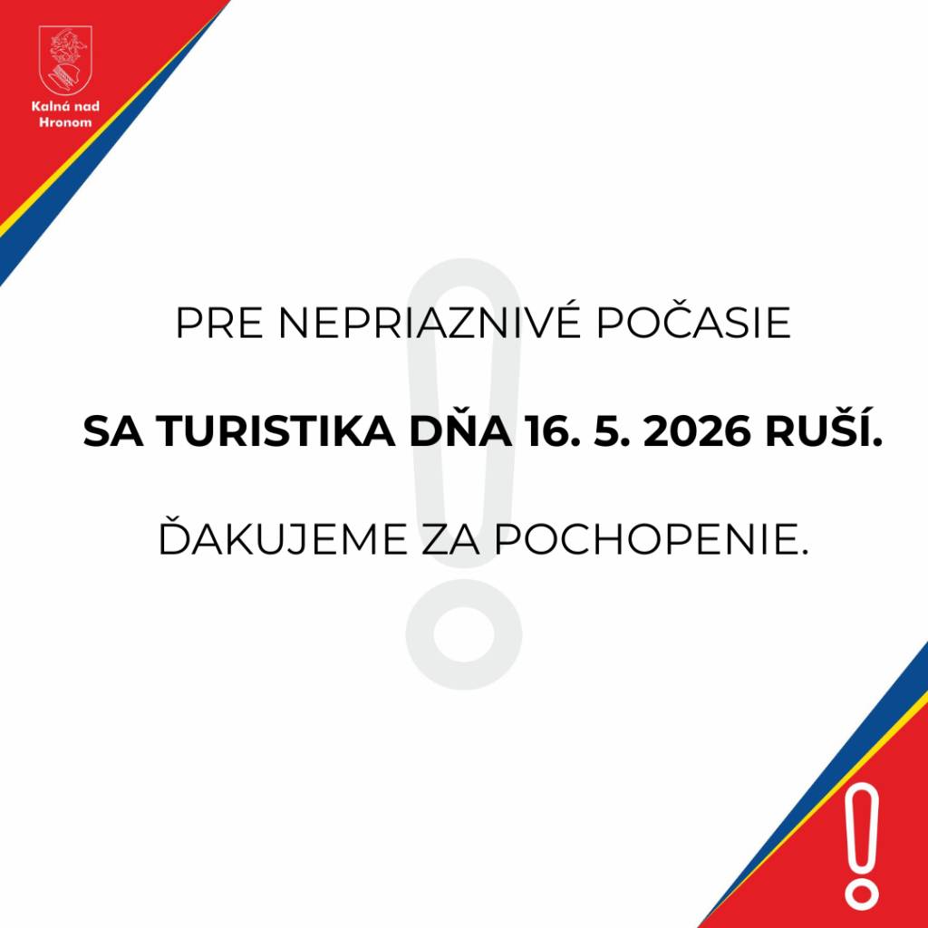 Pre nepriaznivé počasie sa turistika 16. 5. ruší.  Ďakujeme za pochopenie.