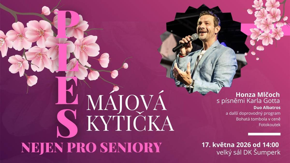 > 17.5.2026 od 14:00 hodin  > velký sál DK Šumperk  > vystoupí Honza Mlčoch s písněmi Karla Gotta  > hudební dvojice Duo Albatros  > doprovodný program, bohatá tombola  > vstupné v předprodeji 200 Kč/ na místě 250 Kč, lze zakoupit přes smsticket, nebo v pokladně DK