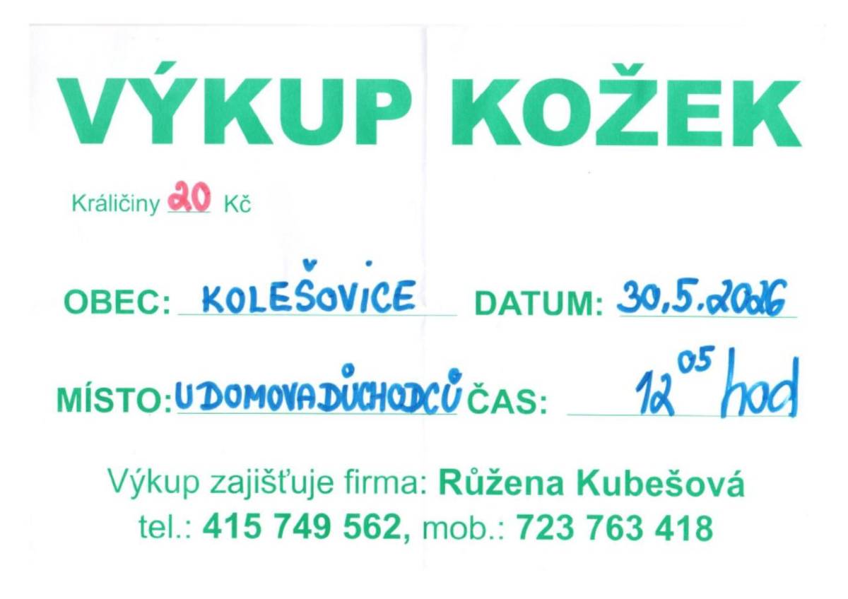 Výkup kožek proběhne, v sobotu 30. května 2024 u Domova důchodců. Výkup zajišťuje paní Růžena Kubešová.