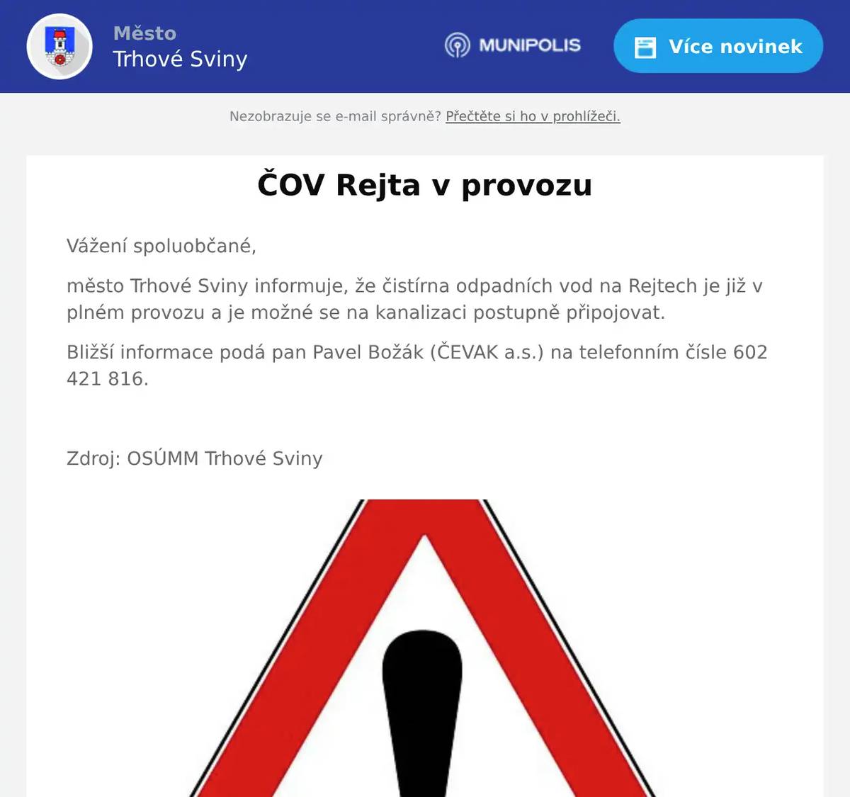 Vážení spoluobčané, město Trhové Sviny informuje, že čistírna odpadních vod na Rejtech je již v plném provozu a je možné se na kanalizaci postupně připojovat. Bližší informace podá pan Pavel Božák (ČEVAK a.s.) na telefonním čísle 602 421 816.  Zdroj: OSÚMM Trhové Sviny