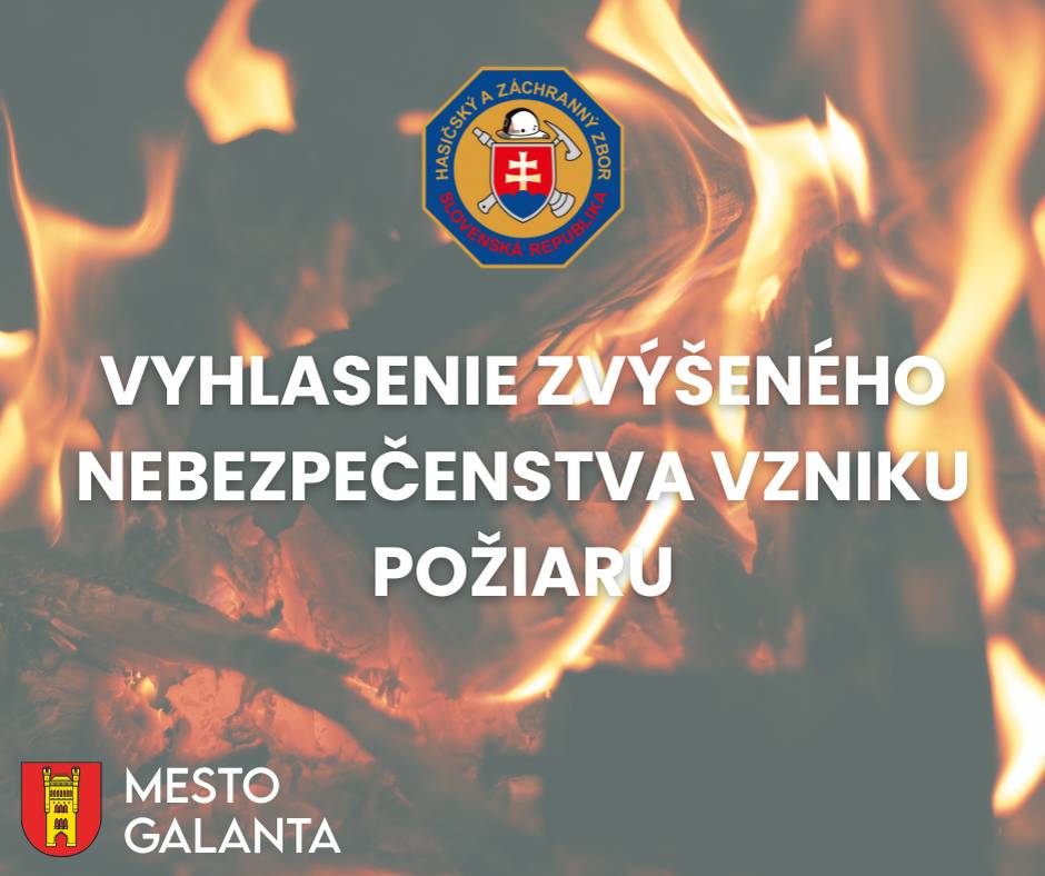 Okresné riaditeľstvo Hasičského a záchranného zboru v Galante ODVOLÁVA ČAS ZVÝŠENÉHO NEBEZPEČENSTVA VZNIKU POŽIARU pre celé územie okresu Galanta od 15.05. 2026