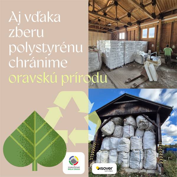 V spolupráci so Združením Biela Orava sa aj naša obec podieľa na zbere odrezkov polystyrénu EPS.    Odpad, ktorý by inak skončil na skládke, sa tak recykluje a vracia späť do výroby. Prispieť k ochrane prírody môže každý – nielen pri príležitosti Dňa Zeme, ale kedykoľvek počas roka.