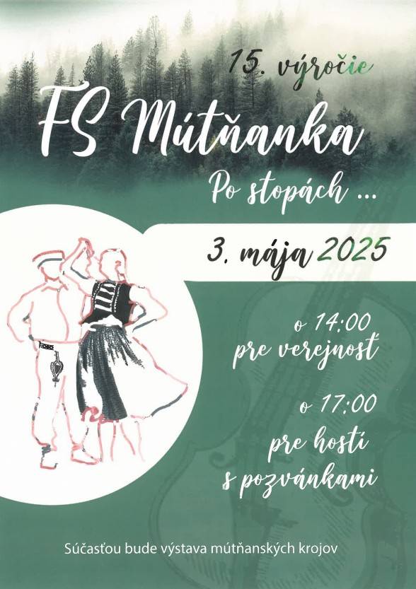 Oslava 15. výročia nášho folklórneho súboru Mútňanka s názvom "Po stopách" sa uskutoční 3. mája 2025 v kinosále KD v Mútnom, v čase o 14:00 pre verejnosť a o 17:00 pre hostí s pozvánkami.  Súčasťou bude výstava mútňanských krojov. Všetci ste srdečne pozvaní.