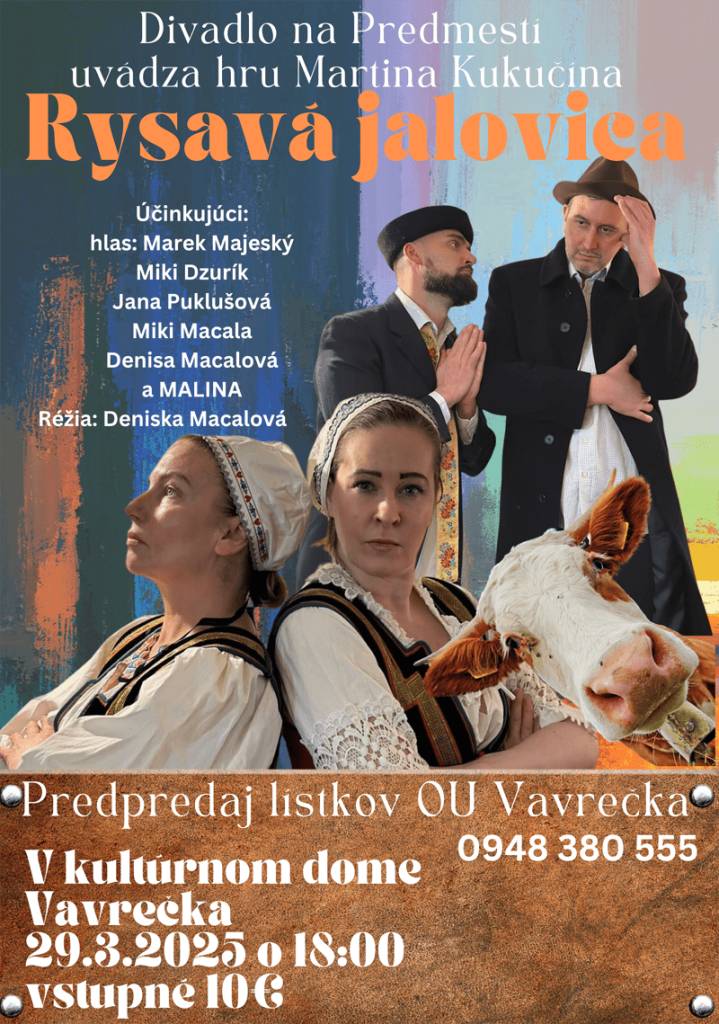Divadlo na Predmetí uvádza hru Martina Kukučína Rysavá jalovica.   Kde: Kultúrny dom Vavrečka  Kedy: 29.3.2025 o 18:00  Vstupné: 10€  Predpredaj lístkov: OU Vavrečka 0948 380 555