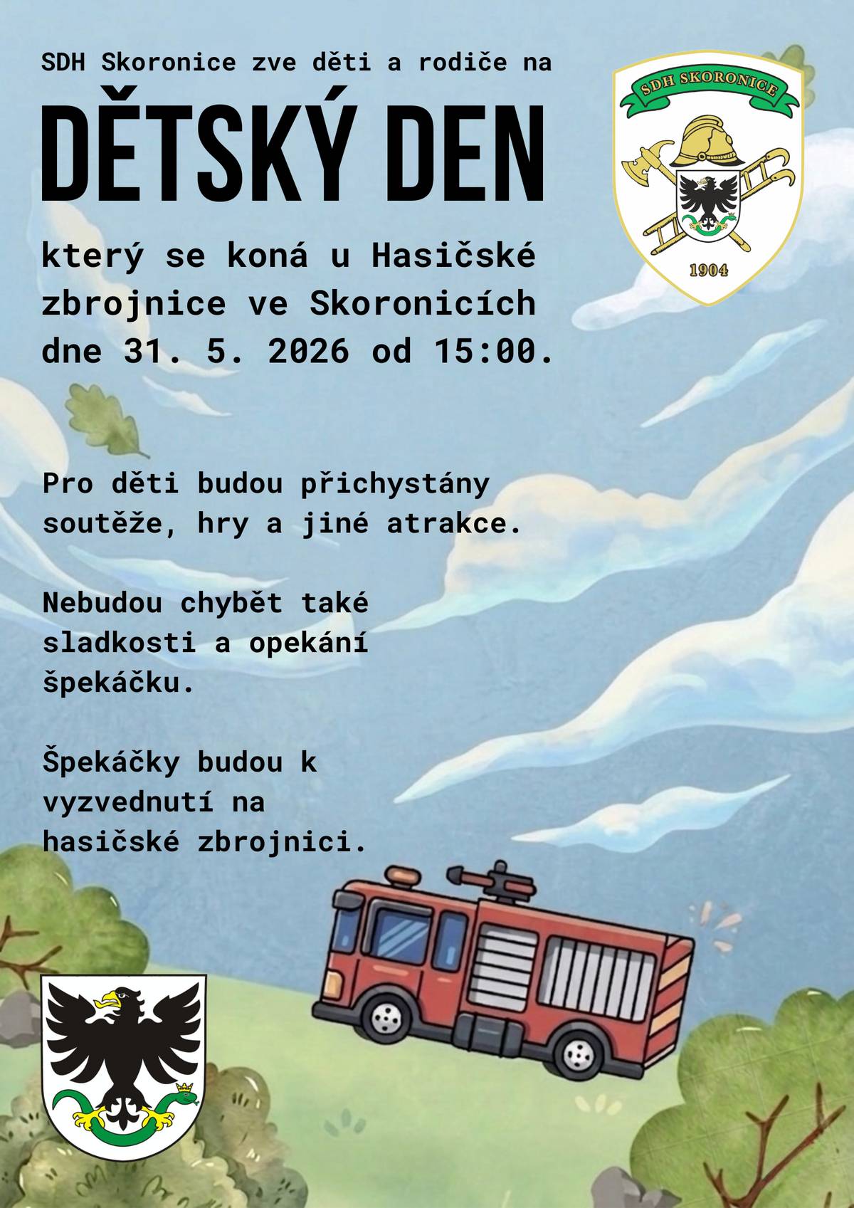 Sbor dobrovolných hasičů Skoronice srdečně zve všechny děti, rodiče i prarodiče na Dětský den, který se uskuteční v neděli 31. května 2026 od 15:00 hod. na prostranství kolem hasičské zbrojnice ve Skoronicích. Pro děti bude tradičně připraven bohatý program plný soutěží, her a jiných atrakcí. Chybět nebudou ani sladké odměny a opékání špekáčků. Občerstvení zajištěno na hasičské zbrojnici. Na setkání se těší zástupci SDH Skoronice.