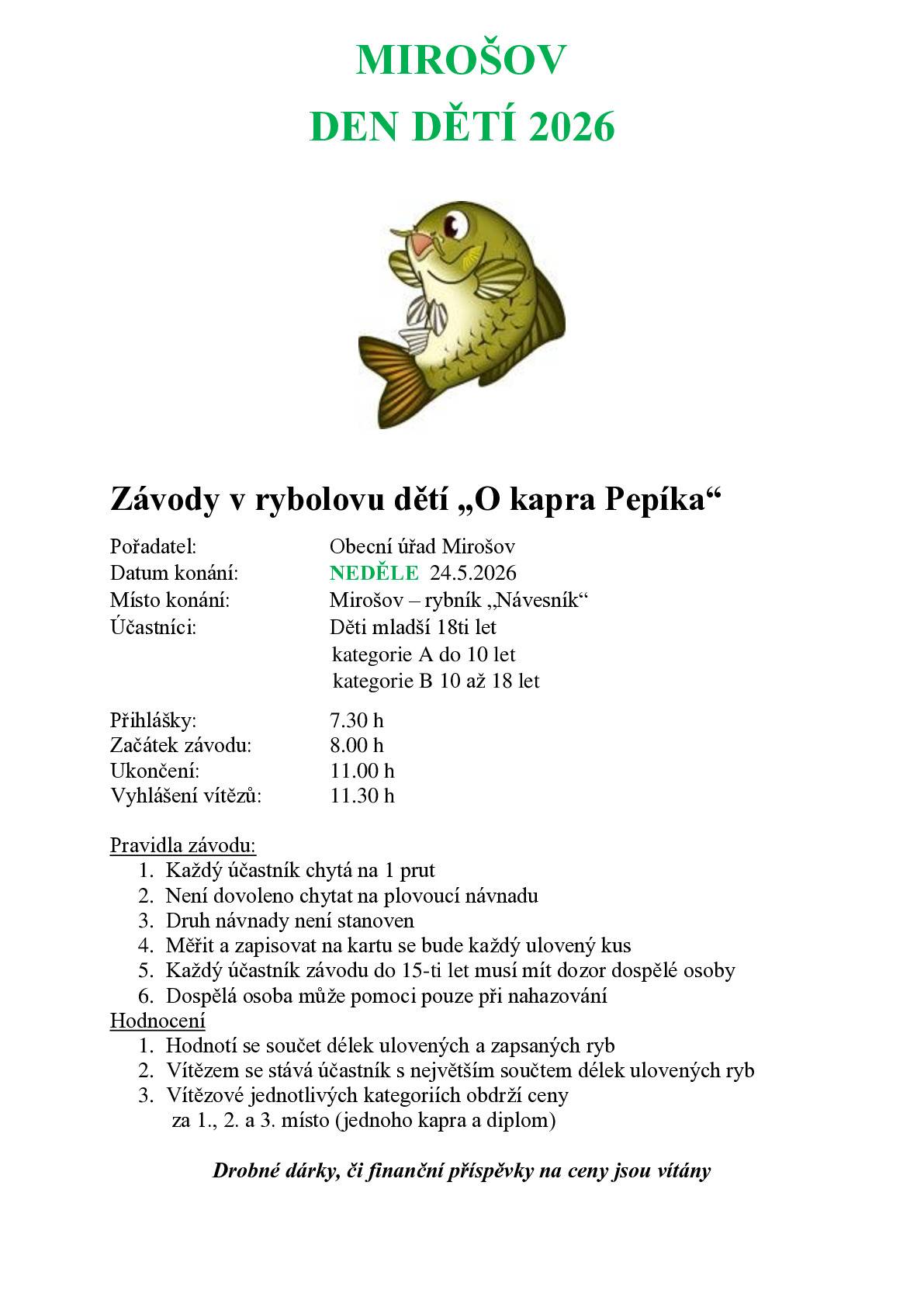 RYBÁŘSKÉ ZÁVODY k MDD se budou konat v neděli 24.5., přihlášky dětí budou od 7:30, start 8:00.Občerstvení zajištěno.Drobné dárky, či finanční příspěvky na ceny jsou vítány.
