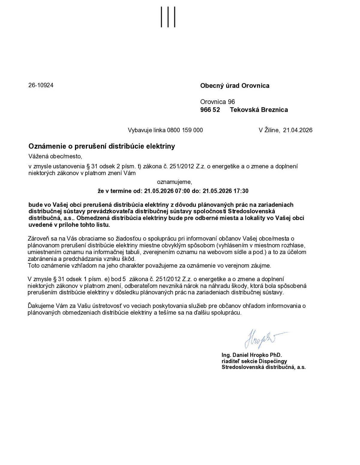 Stredoslovenská distribučná spoločnosť oznamuje, že dňa 21.05.2026 v čase od 07:00 do 17:30 bude obmedzená distribúcia elektriny pre odberné miesta uvedené v prílohe.