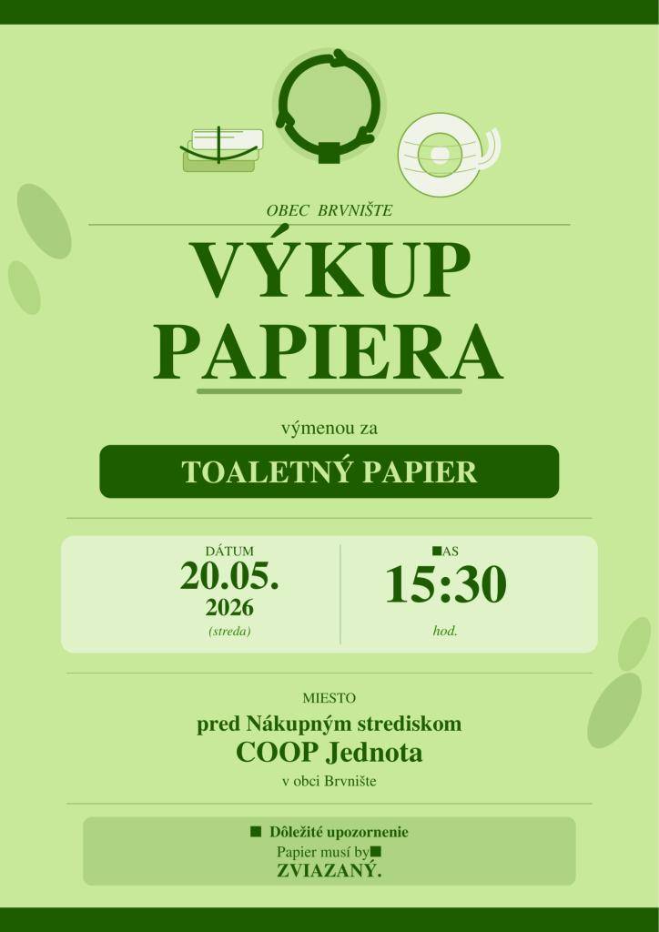 Oznamujeme občanom,   že dňa 20.05.2026 (streda) o 15:30 hod  pred nákupným strediskom Coop Jednota sa uskutoční   výkup papiera výmenou za toaletný papier.  Papier musí byť riadne zviazaný.