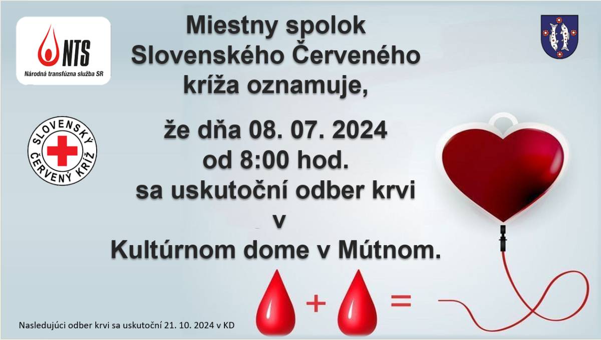 Miestny spolok Slovenského Červeného kríža oznamuje, že dňa 8.7.2024 od 8:00 hod. sa uskutoční odber krvi v Kultúrnom dome v Mútnom.