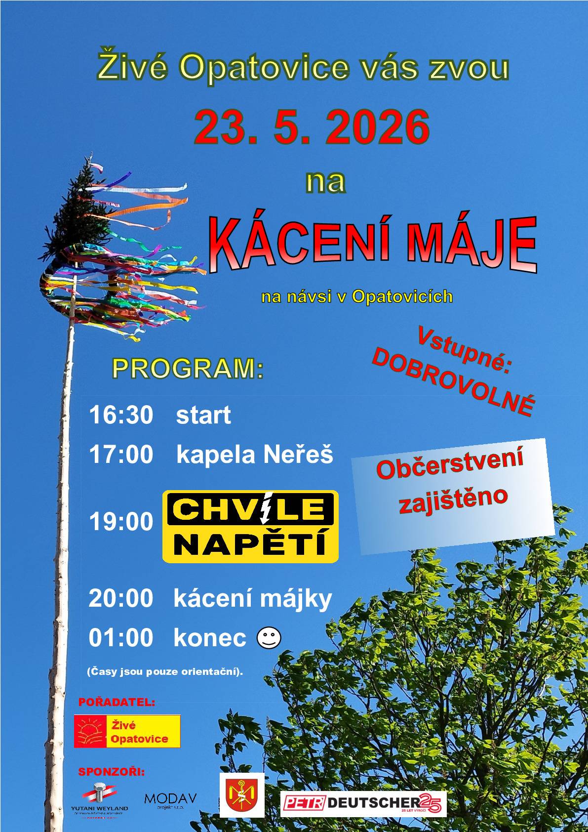 Živé Opatovice vás zvou 23.5.2026 na KÁCENÍ MÁJE. PROGRAM: 16:30 START 17:00 kapela NEŘEŠ 19:00 kapela CHVÍLE NAPĚTÍ 20:00 KÁCENÍ MÁJKY 01:00 KONEC VSTUPNÉ DOBROVOLNÉ OBČERSTVENÍ ZAJIŠTĚNO