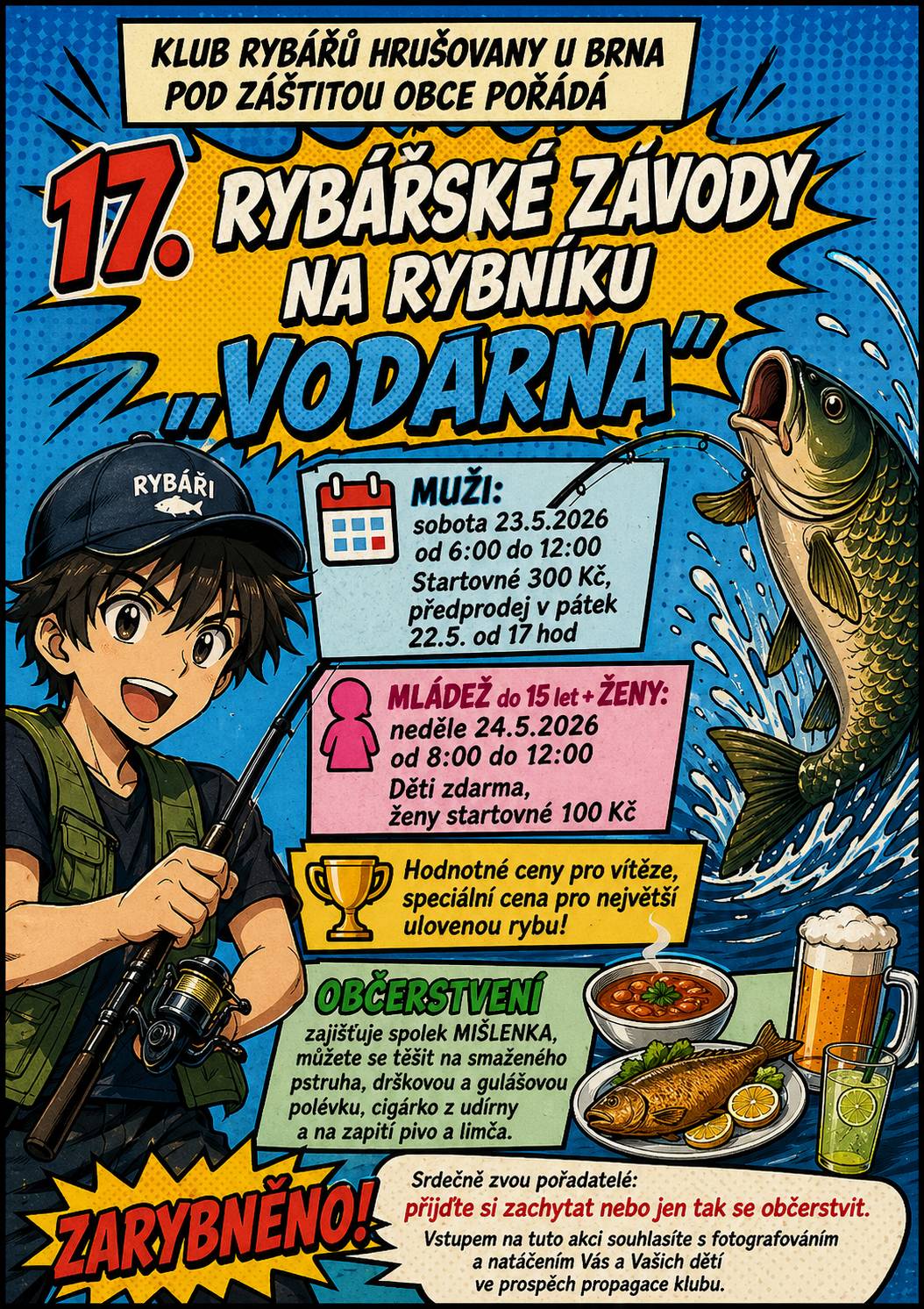 Klub rybářů Hrušovany u Brna pod záštitou obce pořádá 17. rybářské závody na rybníku Vodárna ve dnech 23.-24. 5. 2026. Občerstvení zajišťuje spolek Mišlenka.