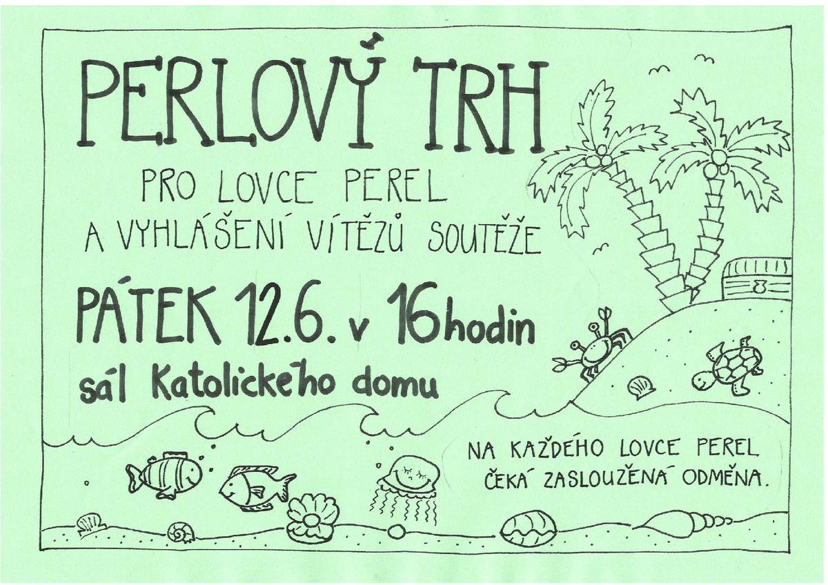 Perlový trh pro lovce perel a vyhlášení vítězů soutěže bude v pátek 12.06.2026 v 16 hod. v sále Katolického domu Troubsko. Na každého lovce perel čeká zasloužená odměna.
