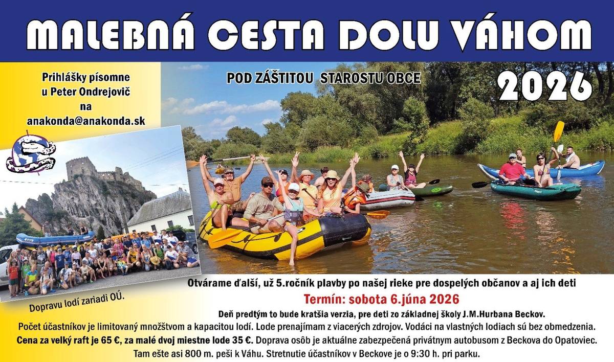 Peter Becko Ondrejovič Vás pozýva na 5.ročník Malebnej cesty dolu Váhom, ktorý sa uskutoční v sobotu 6.6.2026. Doprava bude zabezpečená z Beckova do Opatoviec privátnym autobusom. Stretnutie účastníkov 6.6.2026 o 9.30 hod. pri parku. Prihlasujte sa písomne na e-mail: anakonda@anakonda.sk.