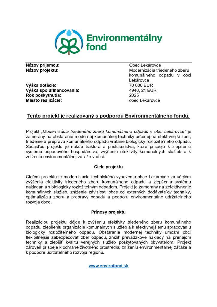 Projekt je zameraný na obstaranie modernej komunálnej techniky určenej na efektívnejší zber, triedenie a prepravu komunálneho odpadu vrátane biologicky rozložiteľného odpadu.