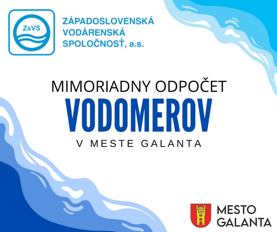 Západoslovenská vodárenská spoločnosť, a.s., oznamuje obyvateľom mesta Galanta, že v období 15. 5. 2026 – 13. 6. 2026 bude prebiehať mimoriadny odpočet vodomerov z dôvodu úpravy cien vodného a stočného.