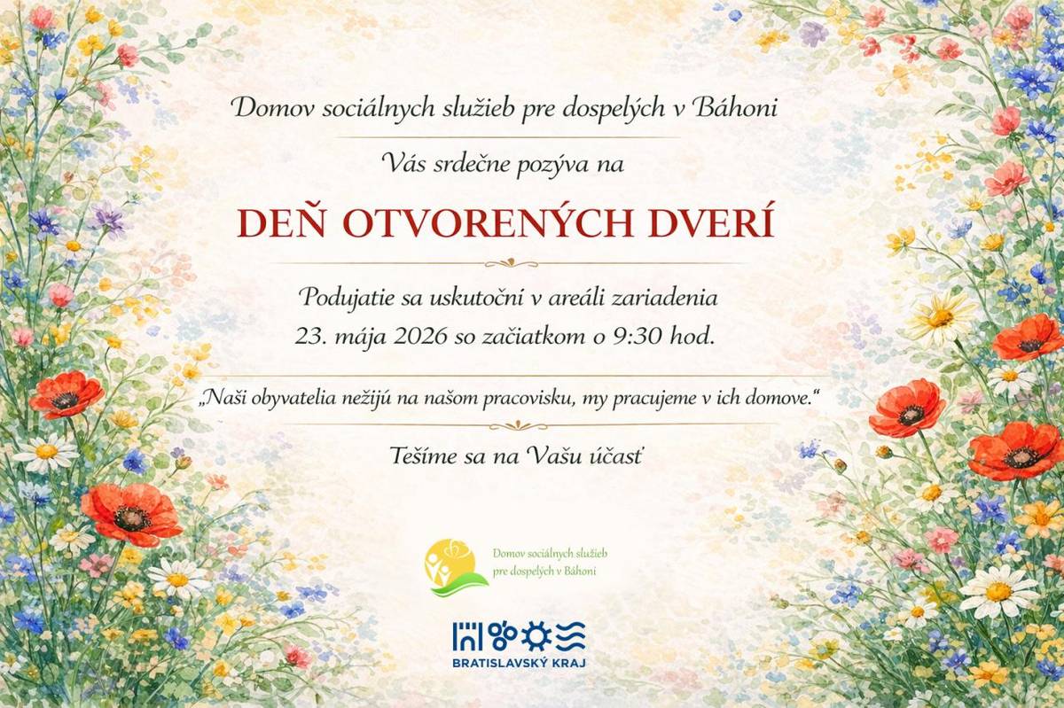 Domov sociálnych služieb pre dospelých v Báhoni Vás srdečne pozýva na deň otvorených dverí. Podujatie sa uskutoční v areáli zariadenia 23.mája 2026 so začiatkom o 9:30 hodine.   Tešíme sa na Vás !
