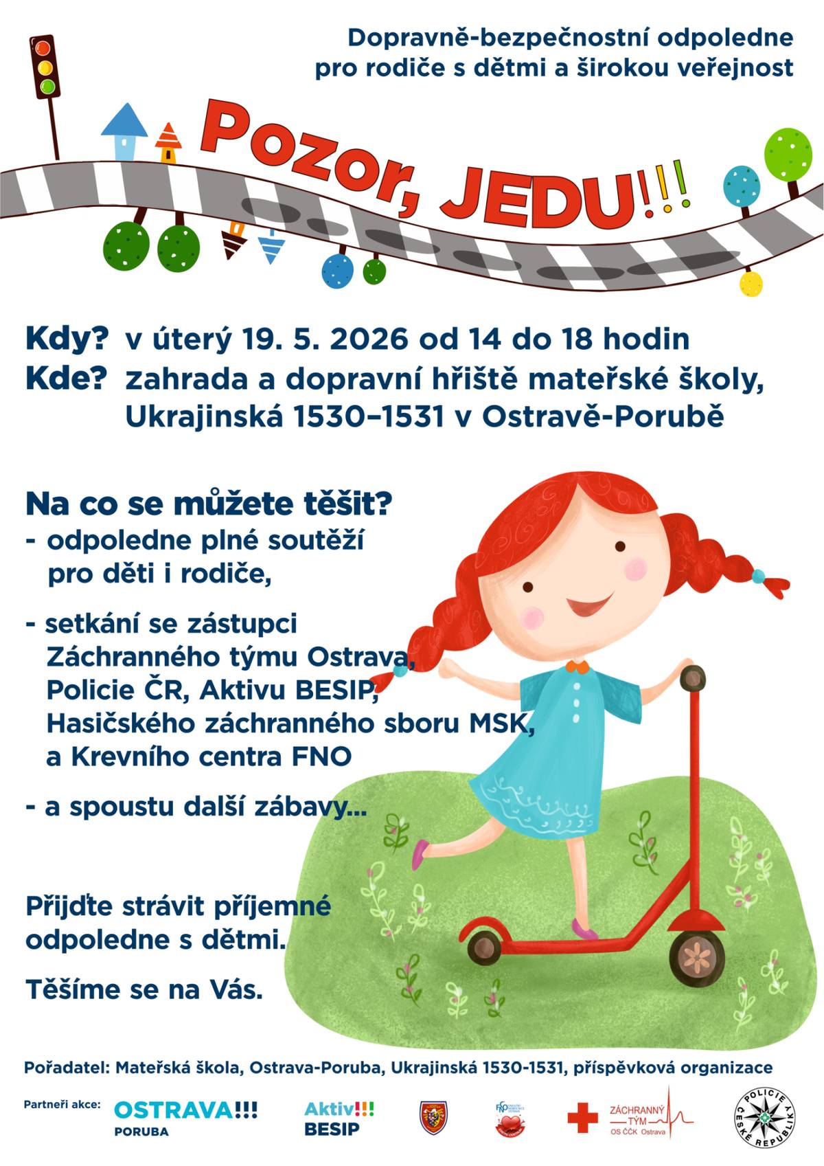 Zveme vás na dopravně-bezpečnostní odpoledne plné zábavy i poučení. 😊 Uskuteční se  na zahradě a dopravním hřišti mateřské školy na ulici Ukrajinská. 📅 19. května 🕑 od 14.00 do 18.00 👨👩👧👦 Akce je určena pro děti i jejich rodiče. ℹ️ zde