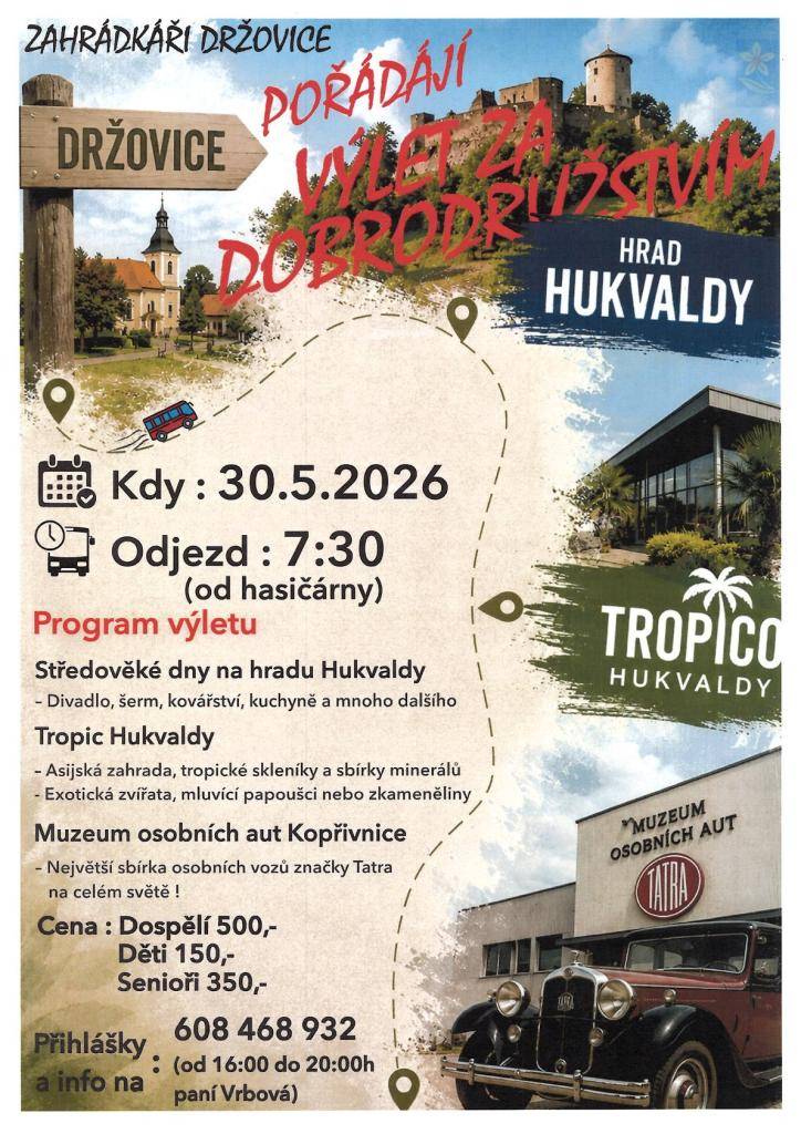 ZO ČZS Držovice zve členy i nečleny na výlet za dobrodružstvím na hrad Hukvaldy, Tropico Hukvaldy a do muzea osobních aut Tatra v sobotu 30.5.2026. Odjezd je v 7,30 hod od HZ. Cena pro dospělé je 500,-Kč, děti 150,-Kč a senioři 350,-Kč. Přihlášky a info tel. č. 608468932.