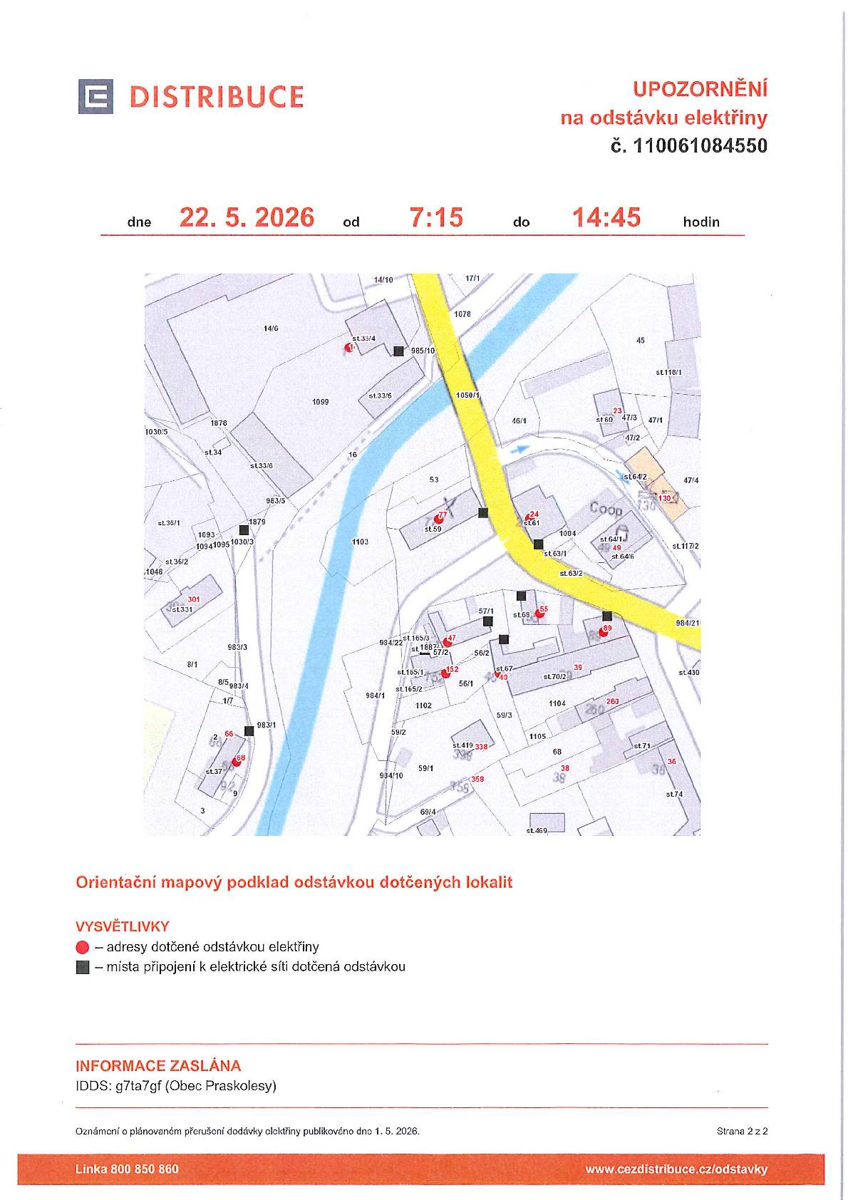 Vážení občané, dne 22.5.2026 v čase od 7:15 do 14:45 bude probíhat odstávka elektřiny v oblasti u potoka kolem obchodu U Burešů. Dotčené jsou domy č.p. 1, 24, 40, 47, 55, 68, 77, 89, 152 - zobrazeno na přiložené mapce.