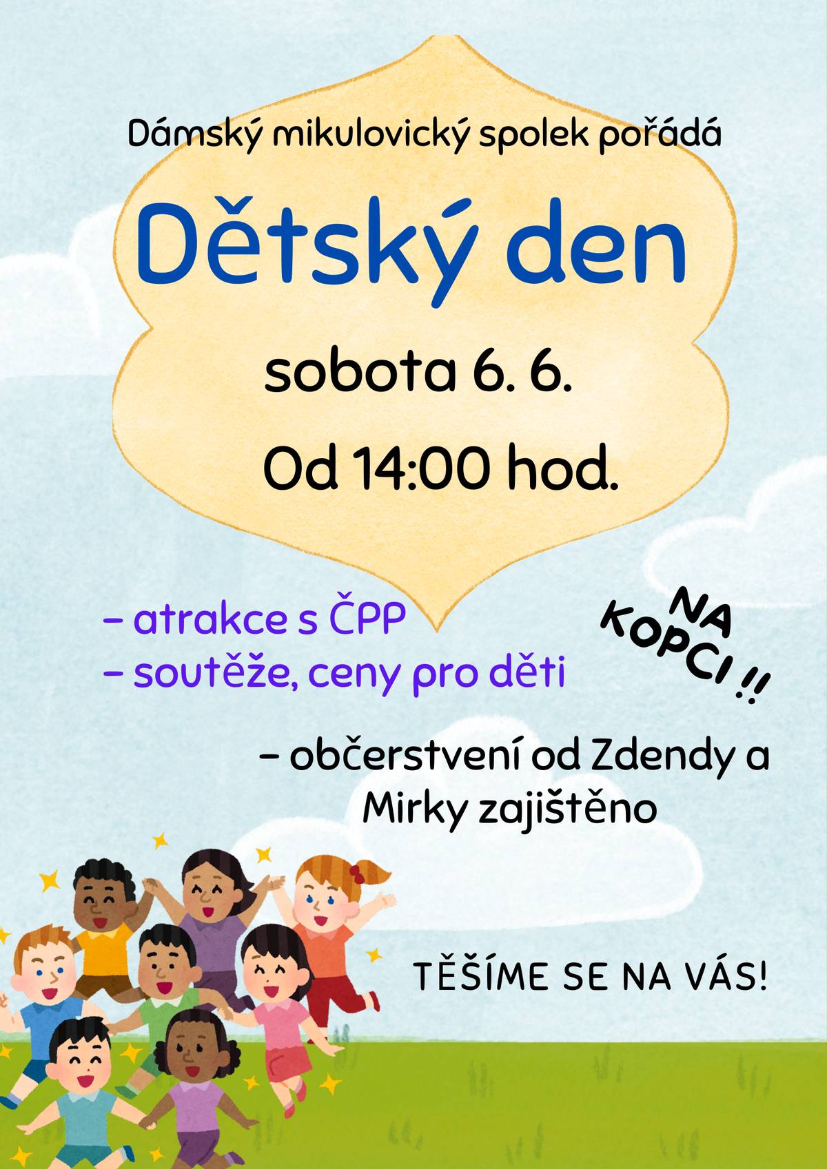 Vážení spoluobčané,    V příloze vám zasíláme pozvánku na dětský den který se uskuteční 6 června Na Kopci.    S přáním příjemného dne    Obec Mikulovice