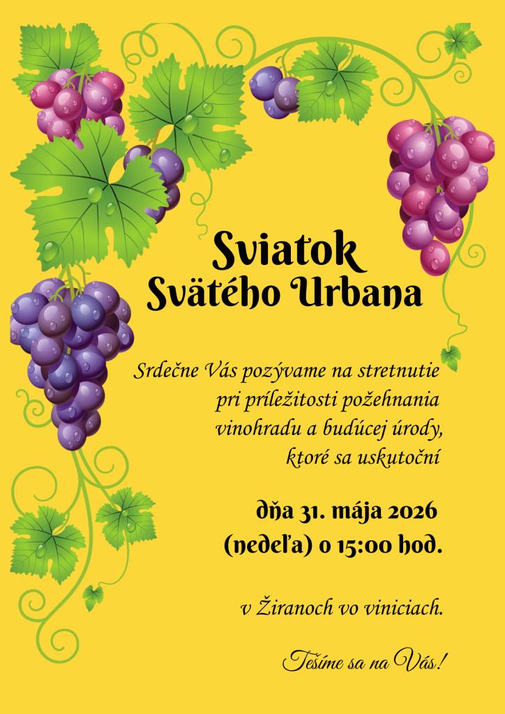 Srdečne Vás pozývame na stretnutie pri príležitosti požehnania vinohradu a budúcej úrody, ktoré sa uskutoční dňa 31. mája 2026 (nedeľa) o 15:00 hod. v Žiranoch vo viniciach. Tešíme sa na Vás!