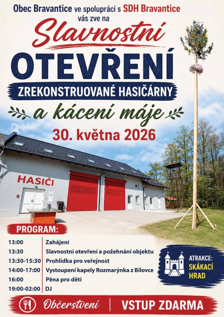 KDY: 30. května 2026 od 13 hod.  Srdečně vás zveme na slavnostní otevření zrekonstruované hasičské zbrojnice spojené s tradičním kácením máje. Přijďte si prohlédnout nově opravenou hasičárnu a užít si program místních hasičů.