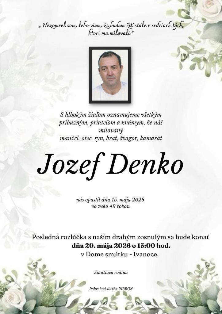 Dňa 15. mája nás navždy opustil náš spoluobčan pán Jozef Denko vo veku 49 rokov.  Posledná rozlúčka so zosnulým sa uskutoční  v stredu 20. mája 2026 o 15:00 hod.  na miestnom cintoríne v Ivanovciach.