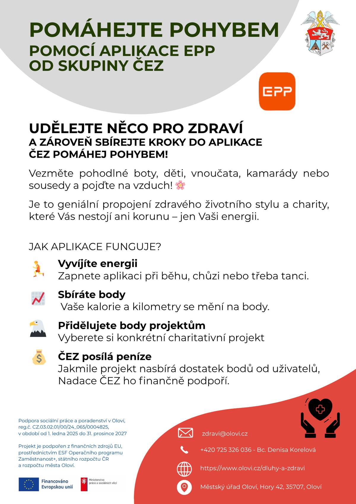 Věděli jste? 🏃♀️✨ ... že Vaše ranní proběhnutí v Karlových Varech může zaplatit rehabilitaci handicapovanému dítěti nebo pomoci místnímu útulku?  Pokud vyrážíte na Running Karlovy Vary, chystáte se na Běh pro Sokolík nebo si užijete nespoutaný Barevný běh, nezapomeňte si v telefonu zapnout aplikaci EPP – Pomáhej pohybem. Smysl je prostý: Vy se hýbete, ČEZ platí. V příloze naleznete bližší informace k akcím, během kterých můžete aplikaci využít.  Zdravotní poradna zdravi@olovi.cz +420 725 326 036