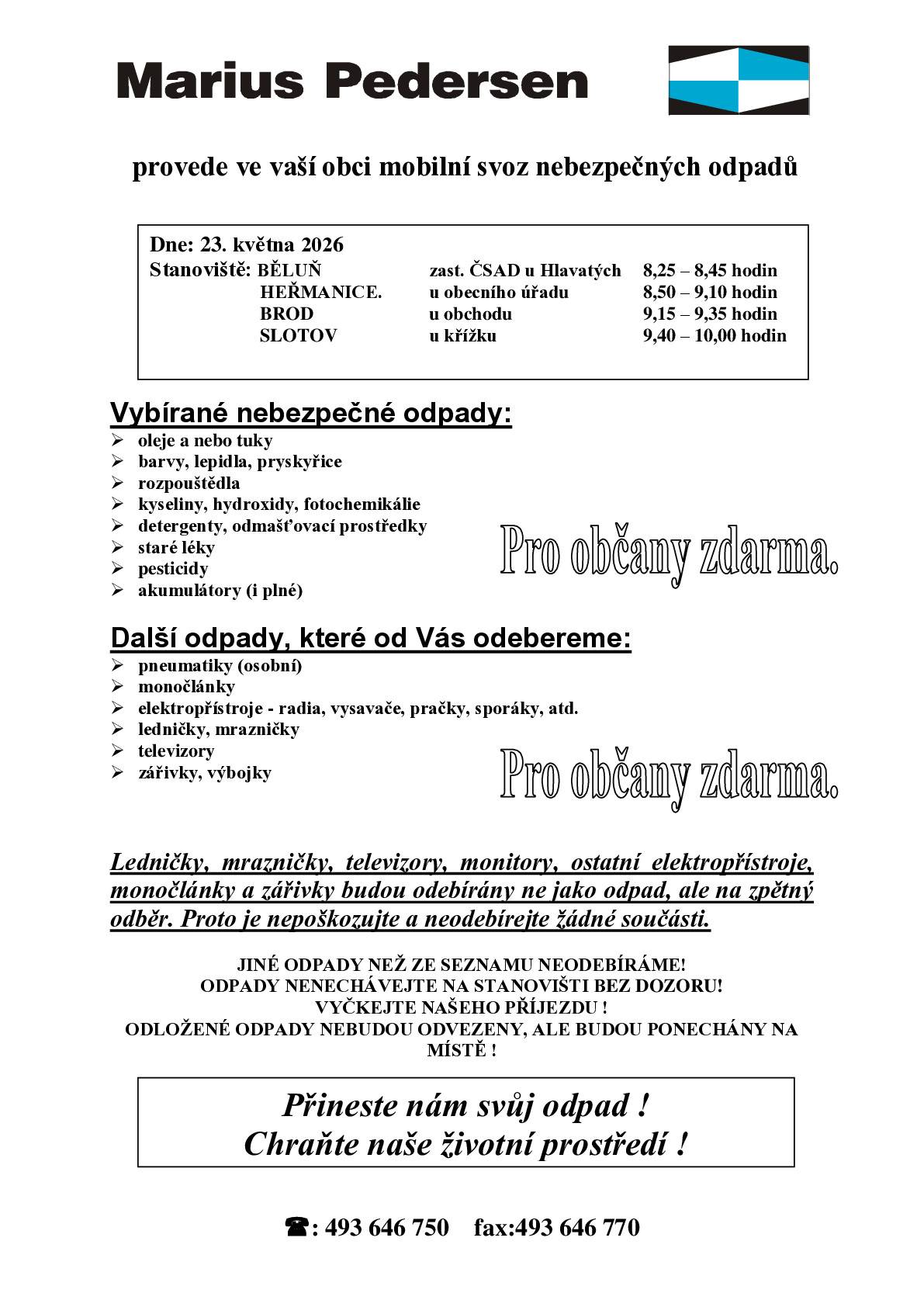 Mobilní svoz nebezpečných odpadů provede v našich obcích firma Marius Pedersen v sobotu dne 23.5.2026 dle rozpisu na plakátu.