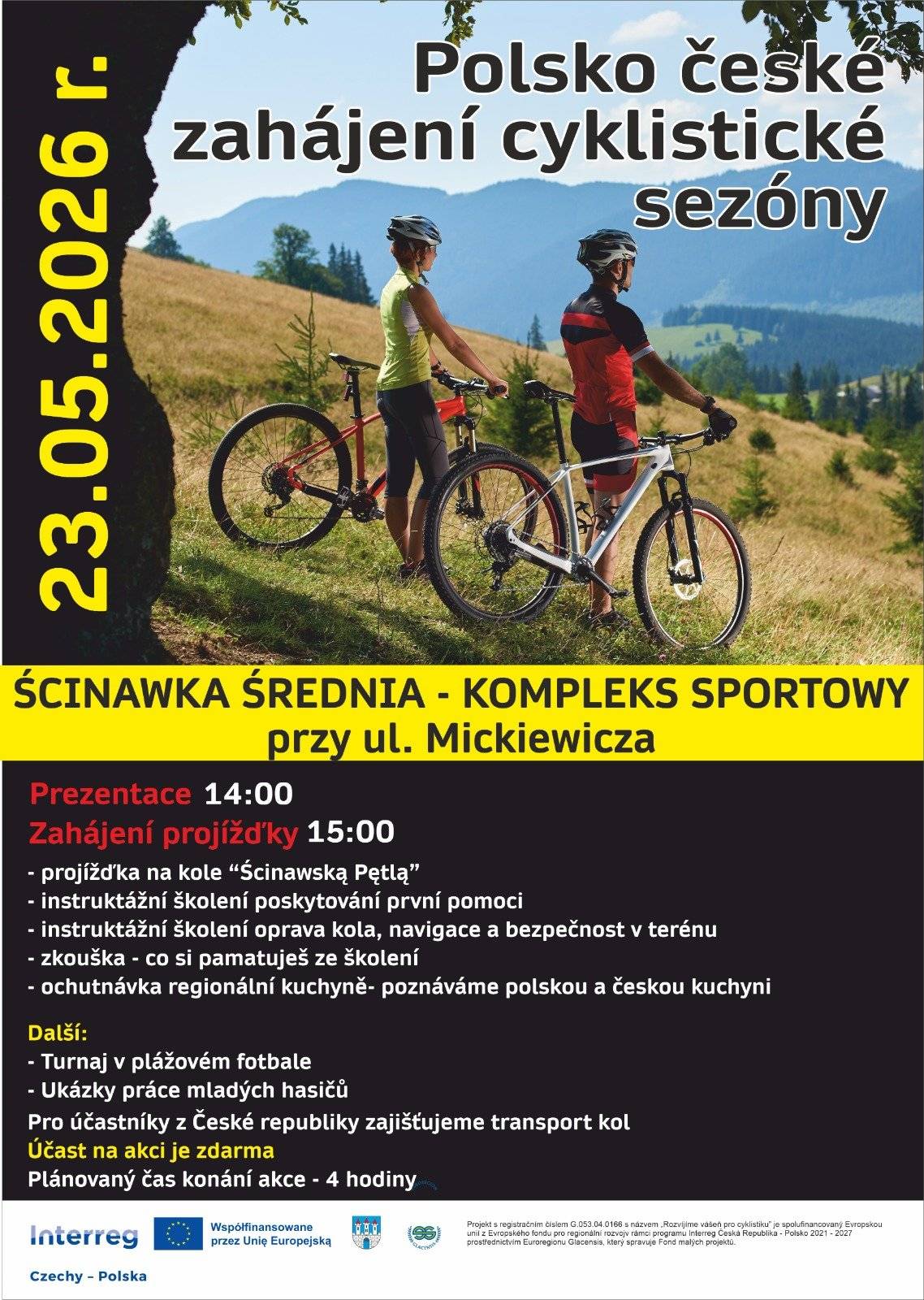 23.5.2026 Gmina Radków Vás zve na akci „Polsko-české zahájení cyklistické sezóny“. Ve 13:45 přijede autobus s přívěsem na kola do Suchého Dolu ke škole a odveze účastníky do Ścinawky Średní ke sportovnímu areálu na ulici Mickiewicza. Registrace účastníků proběhne od 14:00 do 14:59. V 15:00 vyrazí peloton na projížďku „Ścinawskou smyčkou“. Trasa je nenáročná, budeme mít doprovod uniformovaných složek. Pojedeme na kolech přes Ścinawky a vrátíme se do areálu. Tam bude ochutnávka polské a české kuchyně, workshopy první pomoci na figurínách, školení opravy kol, soutěže, plážový fotbal, lukostřelecký turnaj – zkrátka zábava. Akce je plánována na cca 4 hodiny. Návrat v čase, který vám bude vyhovovat. V případě zájmu kontaktujte paní Klímovou 603271327.