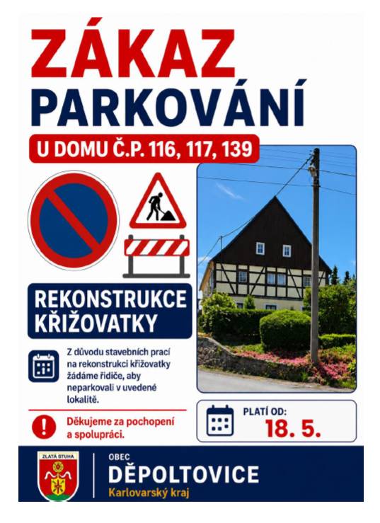Z důvodu probíhající rekonstrukce křižovatky v Děpoltovicích žádáme všechny řidiče, aby neparkovali v uvedené lokalitě. Zákaz parkování u domu č. p. 116, 117, 139 je platný od 18. května 2026.