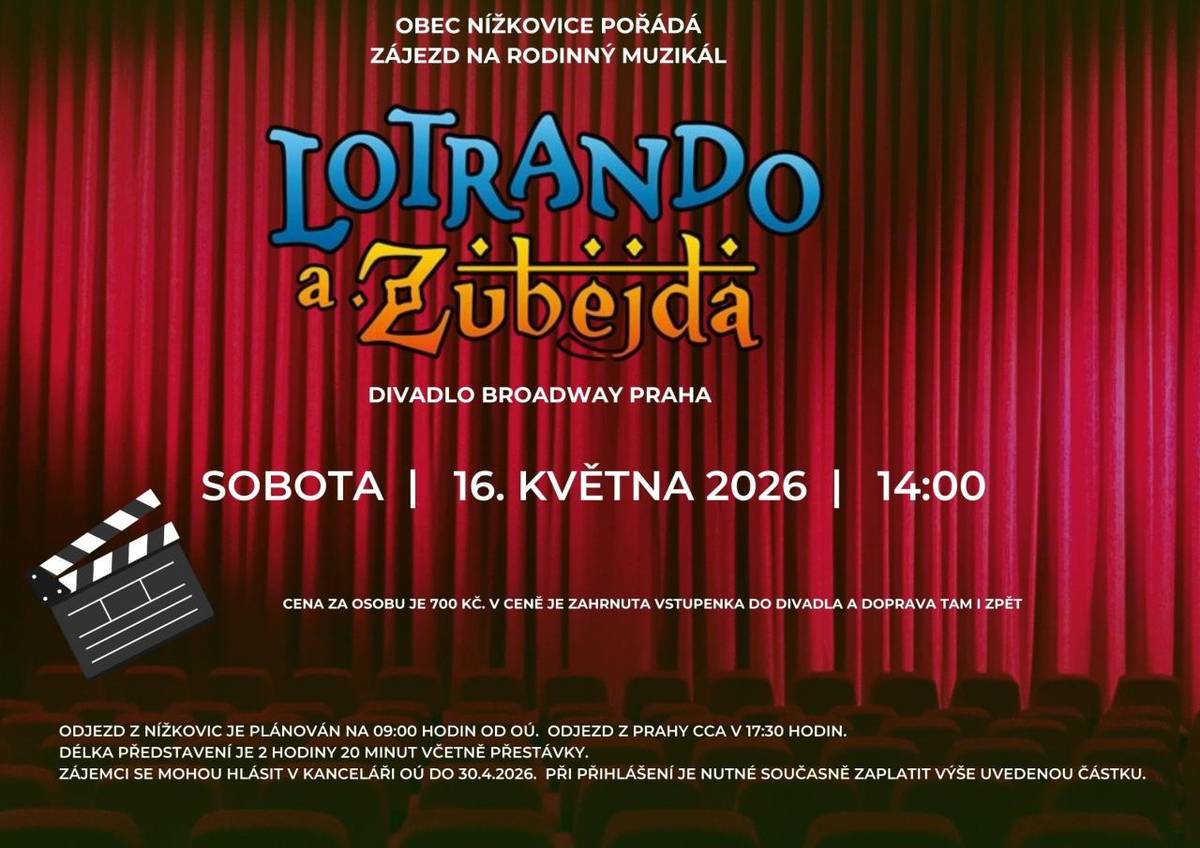 Obec Nížkovice zve zájezd na rodinný muzikál Lotrando a Zubejda. Divadlo Broadway Praha.  Sobota 16. května 2026 od 14.00 hod  Cena za osobu: 700 Kč  V ceně je zahrnuta vstupenka do divadla a doprava tam i zpět. Volných ca 5 míst - více info - OÚ Nížkovice