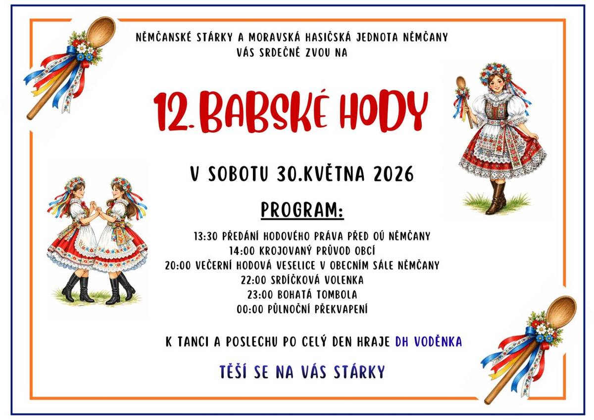 Němčanské stárky a Moravská hasičská jednota Němčany srdečně zvou na Babské hody, které se uskuteční v sobotu 30. května. Program začíná ve 13.30 h předáním hodového práva před obecním úřadem. Od 14.00 h bude krojovaný průvod obcí. Ve 20.00 h se můžete těšit na večerní hodovou veselici.