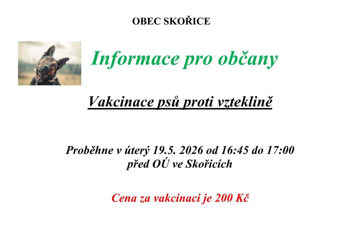 Vakcinace psů proti vzteklině proběhne v úterý 19. května 2026 od 16:45 do 17:00 před obecním úřadem. Cena za vakcinaci je 200 Kč.