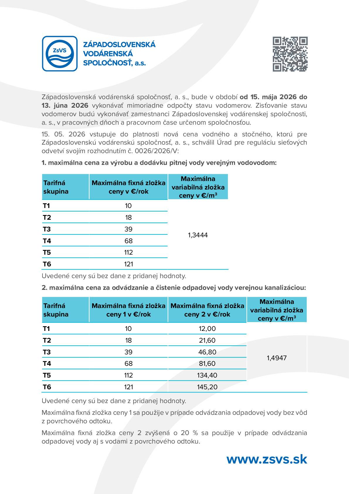 Západoslovenská vodárenská spoločnosť, a. s., bude v období od 15. mája 2026 do 13. júna 2026 vykonávať mimoriadne odpočty stavu vodomerov.  Zisťovanie stavu vodomerov budú vykonávať zamestnanci Západoslovenskej vodárenskej spoločnosti, a. s., v pracovných dňoch a pracovnom čase určenom spoločnosťou.