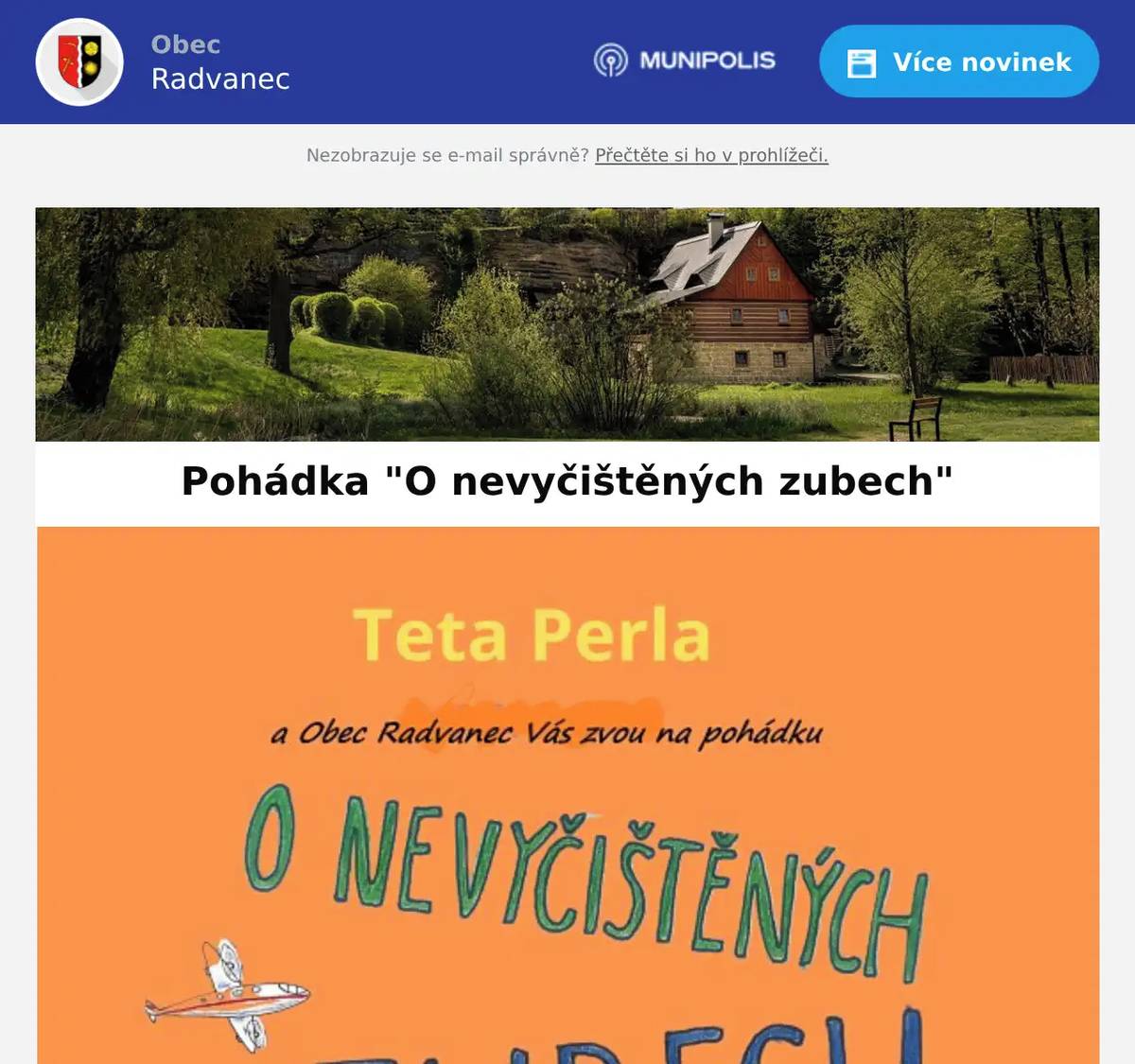 Obec Radvanec spolu s paní Perlou vás srdečně zve na pohádku „O nevyčistěných zubech“. Představení se koná JIŽ ZÍTRA, 16. května 2026 od 15:00 hodin v sále Obecního úřadu v Radvanci. Vstupné činí 30 Kč na osobu. Přijďte si užít příjemné pohádkové odpoledne – těšíme se na vás!