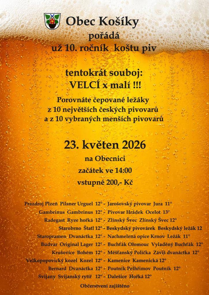 Obec Košíky pořádá 10. ročník koštu piv 23.5.2026 od 14:00 na Obecnici. Porovnávat se budou čepované ležáky z 10 největších českých pivovarů a z 10 menších pivovarů. Vstupné 200,- Kč