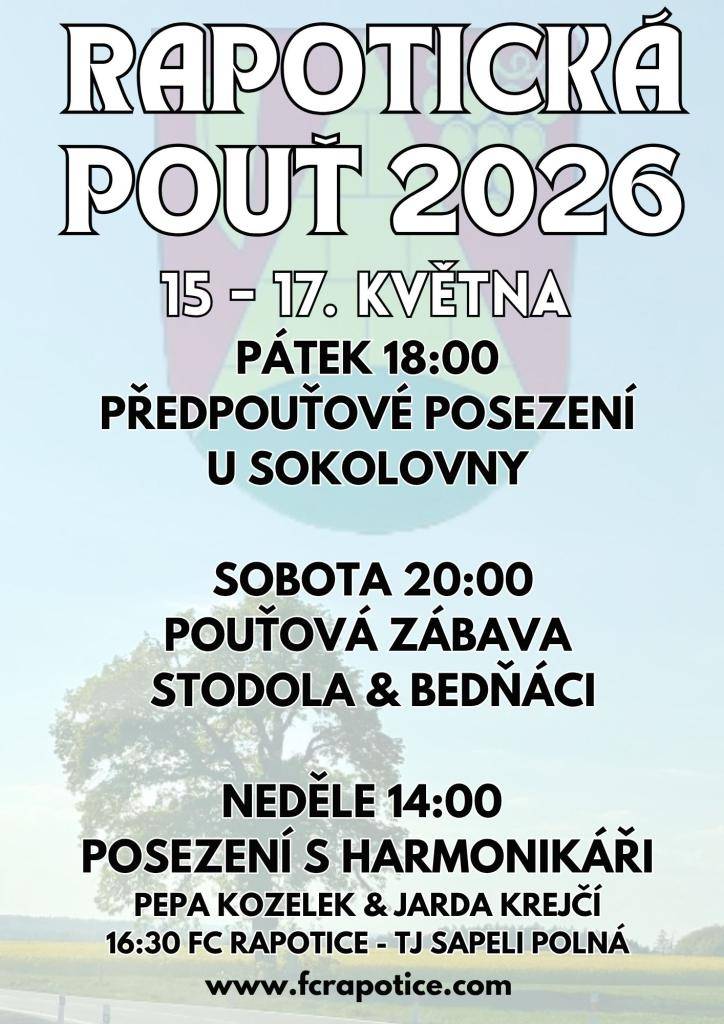 FC Rapotice vás srdečně zve na "RAPOTICKOU POUŤ", která bude probíhat v sokolovně od pátku do neděle.  V sobotu 16. 5. 2026 zábava od 20:00 - hraje STODOLA & BEDŇÁCI