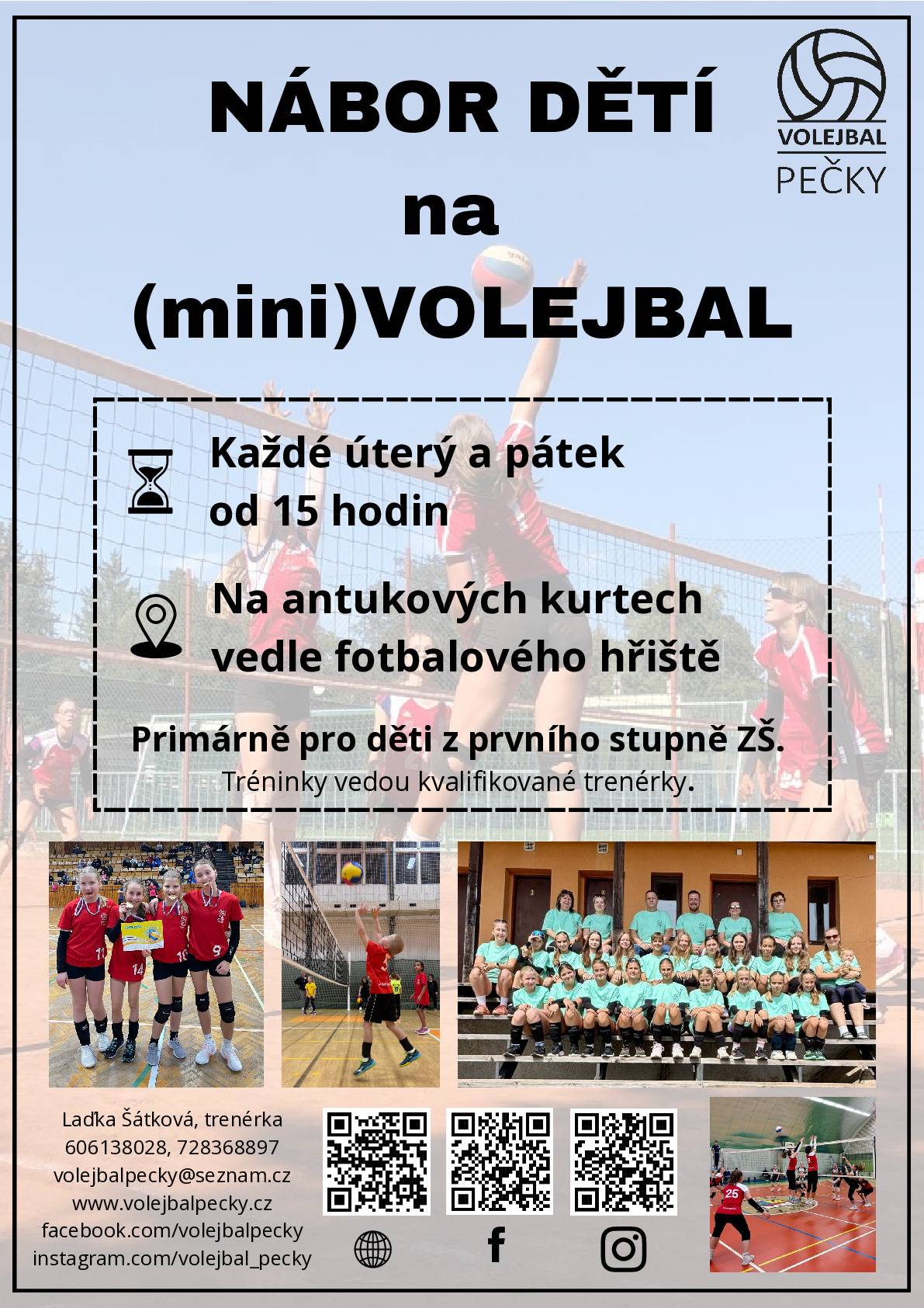 V Pečkách na antukových kurtech vedle fotbalového hřiště bude každé úterý a pátek od 15:00 probíhat nábor dětí na mini-volejbal. Určeno především pro děti z 1. stupně ZŠ. Tréninky vedou kvalifikované trenérky. Více informací: Laďka Šátková, tel. 606 138 028 nebo 728 368 897. www.volejbalpecky.cz
