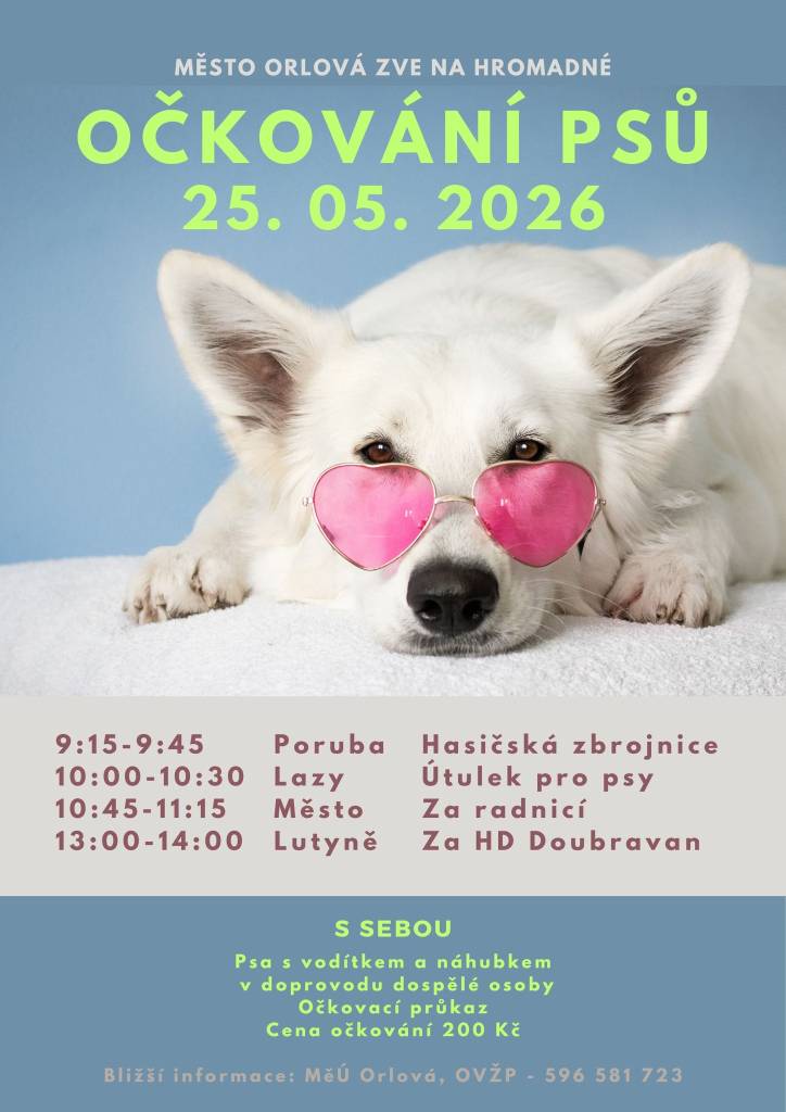 Město Orlová zve na hromadné očkování psů, které se koná v pondělí 25. května. Očkování proběhne ve všech městských částech dle přiloženého harmonogramu. Psa s nasazeným náhubkem přiveďte k očkování na vodítku. Nezapomeňte očkovací průkaz. Cena očkování je 200 korun....