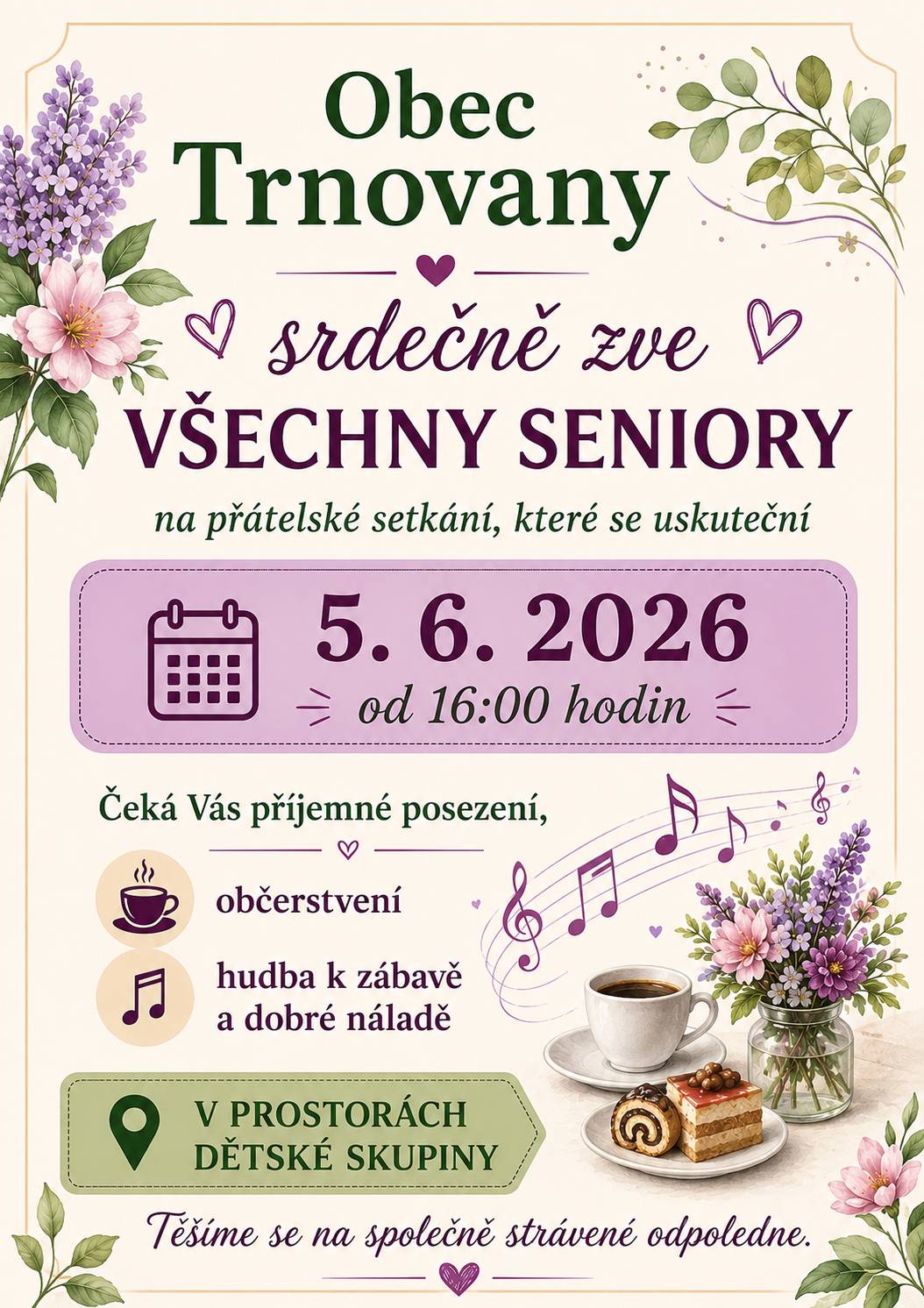 Obec Trnovany srdečně zve všechny seniory na přátelské setkání, které se uskuteční v pátek 5. června 2026 od 16:00 hodin v prostorách Dětské skupiny. Připraveno bude občerstvení a hudba k zábavě i dobré náladě. Přijďte si užít příjemné odpoledne, posedět a popovídat si se svými sousedy a přáteli. Těšíme se na společně strávené chvíle.