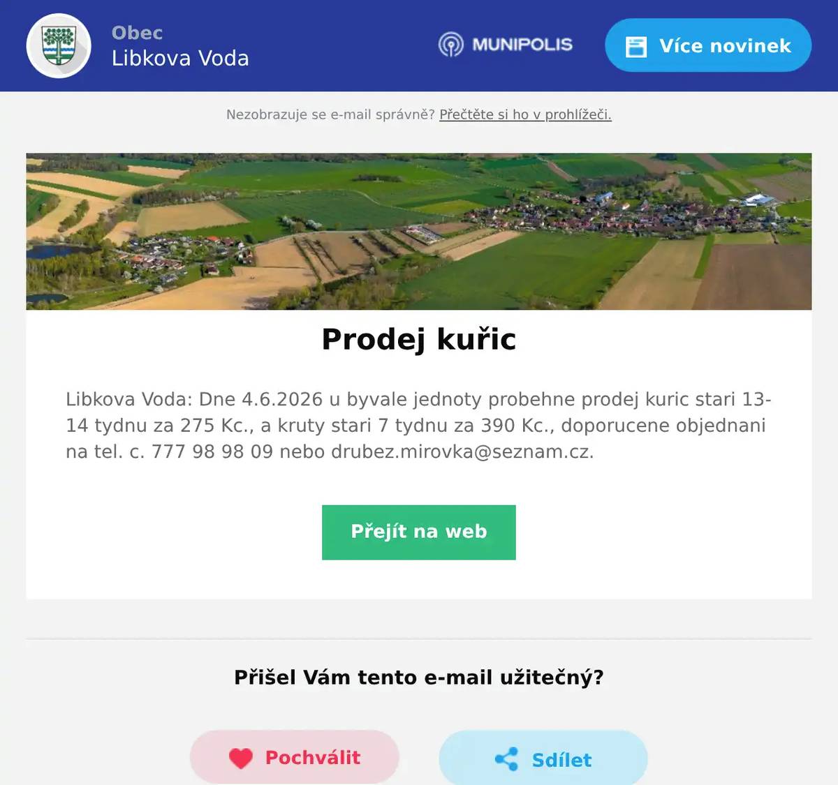 Libkova Voda: Dne 4.6.2026 u byvale jednoty probehne prodej kuric stari 13-14 tydnu za 275 Kc., a kruty stari 7 tydnu za 390 Kc., doporucene objednani na tel. c. 777 98 98 09 nebo drubez.mirovka@seznam.cz.