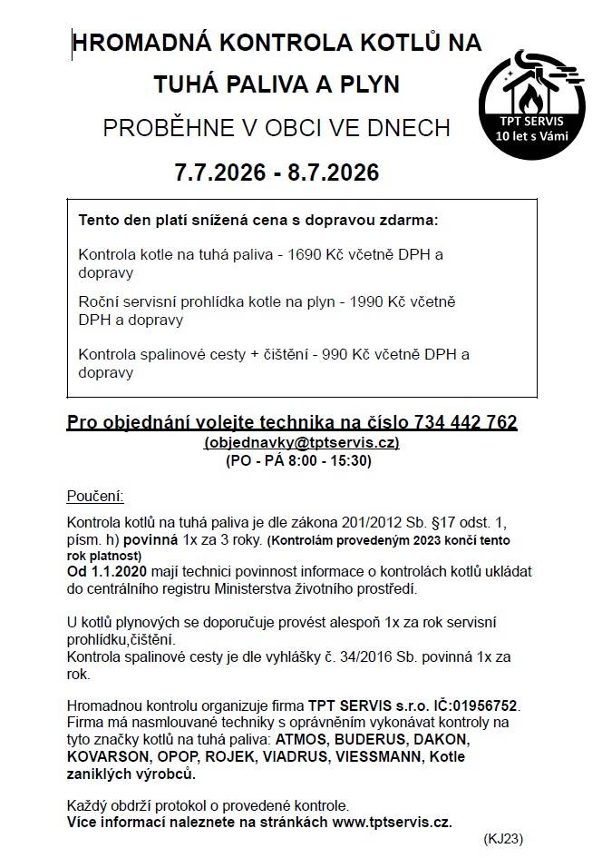 Hromadná kontrola kotlů na tuhá paliva a plyn proběhne v obci ve dnech 7. a 8. července 2026. Firma TPT SERVIS s.r.o. nabízí snížené ceny s dopravou zdarma na kontroly a servisní prohlídky. Kontrola kotlů na tuhá paliva je dle zákona povinná jednou za tři roky, zatímco u plynových se doporučuje roč