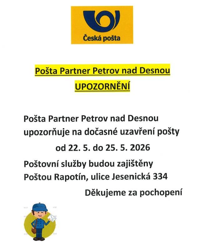 Pošta Partner Petrov n/D. upozorňuje na dočasné uzavření pošty v době od 22.5.2026 do 25.5.2026. Poštovní služby budou zajištěny Poštou v Rapotíně.