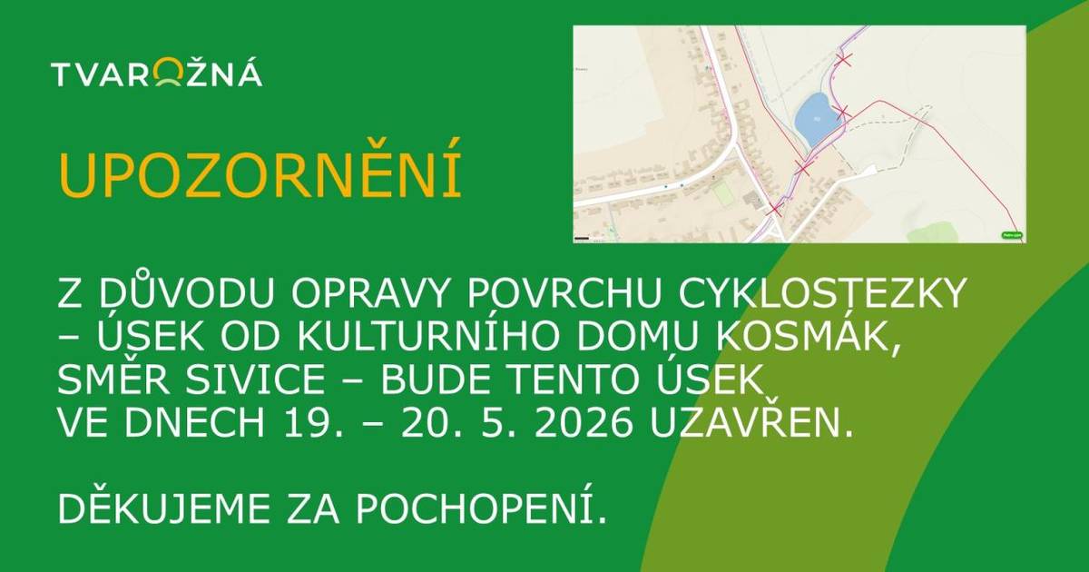 Z důvodu opravy povrchu cyklostezky - úsek od kulturního domu Kosmák, směr Sivice - bude tento úsek ve dnech 19. - 20. 5. 2026 uzavřen. Děkujeme za pochopení.